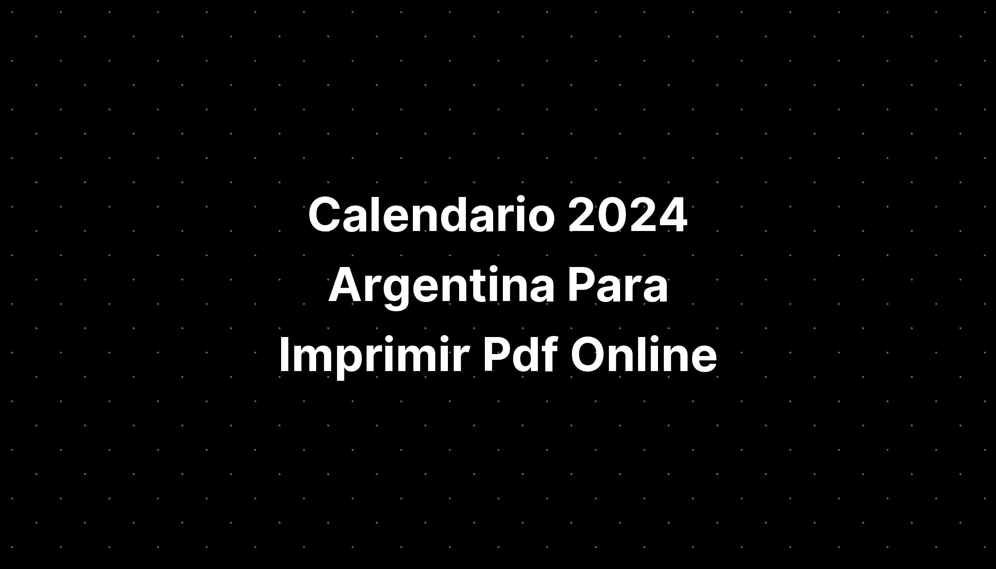 Calendario 2024 Argentina Para Imprimir Pdf Online IMAGESEE